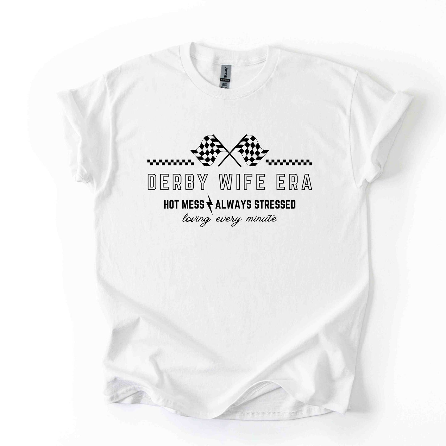 Derby Wife Era Tee – Hot Mess. Always Stressed. Loving Every Minute